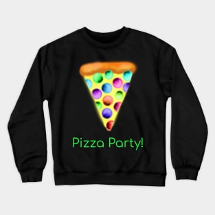 Pizza Party! (Rainbow Pepperoni Pizza with Green Text) Crewneck Sweatshirt